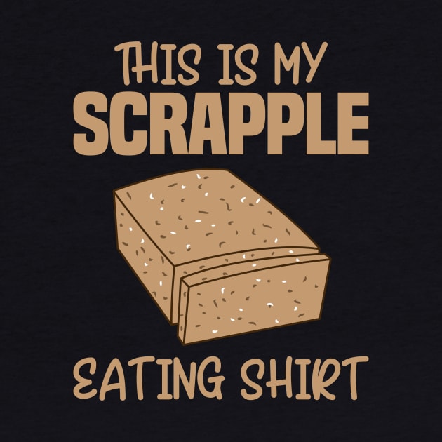 This Is My Scrapple Eating Shirt by KawaiinDoodle